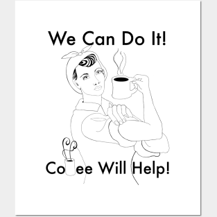 We Can Do It Coffee Will Help! Posters and Art